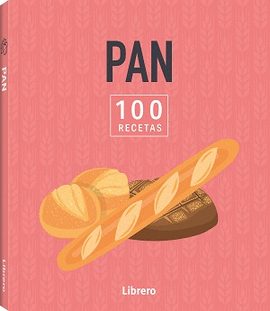 PAN. 100 RECETAS
