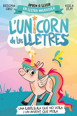 UNA LIBLLULA QUE NO VOLA I UN INVENT QUE MOLA. UNICORN DE LES LLETRES