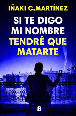 SI TE DIGO MI NOMBRE, TENDR QUE MATARTE